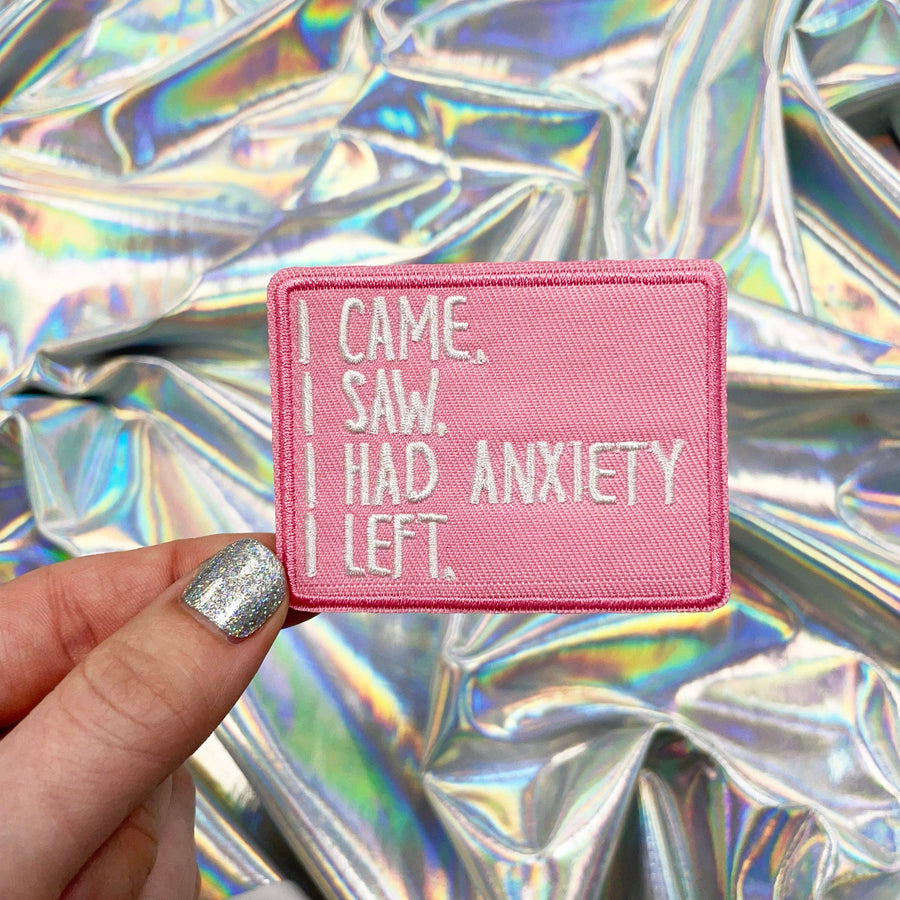 I Came. I Saw. I Had Anxiety. I Left. Iron On Patch, Pink